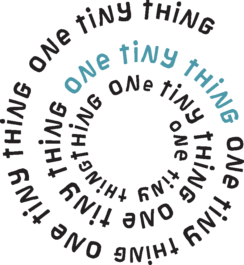 The phrase "one tiny thing" is repeated in a spiral pattern, with one instance in light blue and the rest in black text.